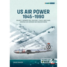 Us Air Power, 1945-1990 - Volume 2, Part 1: Bombers 1945-1949 - Policy, War Plans, Strategic Air Command and Manufacturers
