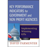 Key Performance Indicators for Government and Non Profit Agencies: Implementing Winning Kpis