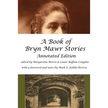 A Book of Bryn Mawr Stories: Annotated Edition