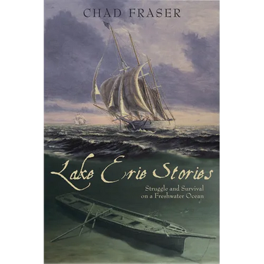 Lake Erie Stories: Struggle and Survival on a Freshwater Ocean