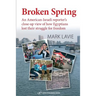 Broken Spring: An American-Israeli reporter's close-up view of how Egyptians lost their struggle for freedom
