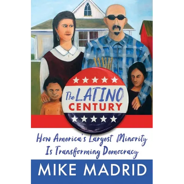 The Latino Century: How America's Largest Minority Is Transforming Democracy