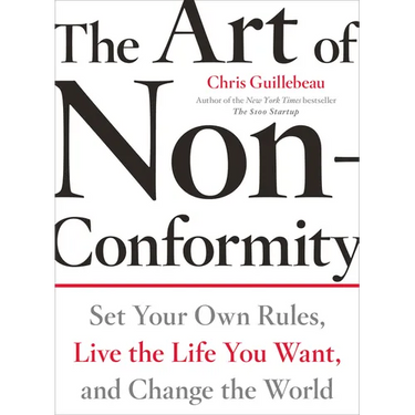 The Art of Non-Conformity: Set Your Own Rules, Live the Life You Want, and Change the World