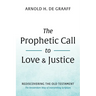 The Prophetic Call to Love and Justice: Rediscovering the Old Testament: The Amsterdam Way of Interpreting Scripture