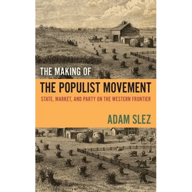 Making of the Populist Movement: State, Market, and Party on the Western Frontier