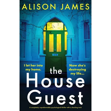 The House Guest: A completely unputdownable psychological thriller with a shocking twist
