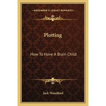 Plotting: How To Have A Brain Child