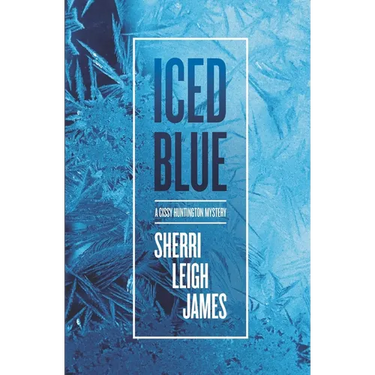 Iced Blue: A Cissy Huntington Mystery