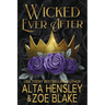 Wicked Ever After: A Dark Why Choose Romance