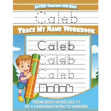 Letter Tracing for Kids Caleb Trace my Name Workbook: Tracing Books for Kids ages 3 - 5 Pre-K & Kindergarten Practice Workbook