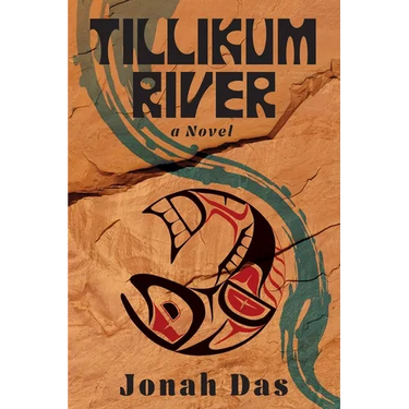 Tillikum River: A Novel of Native Resistance, Recovery and Redemption