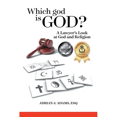 Which god is God?: A Lawyer's Look at God and Religion