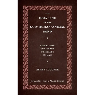 The Holy Link of the God-Human-Animal Bond: Reimagining our Stories to Include Animals