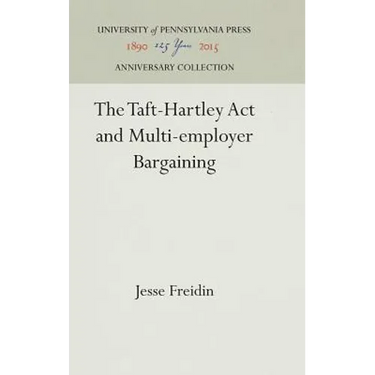 The Taft-Hartley ACT and Multi-Employer Bargaining