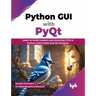 Python GUI with PyQt: Learn to build modern and stunning GUIs in Python with PyQt5 and Qt Designer (English Edition)