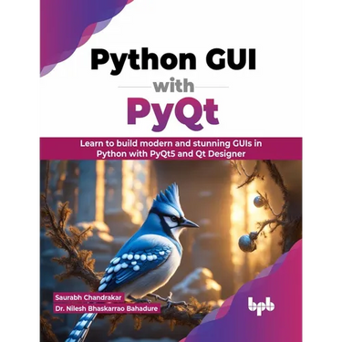 Python GUI with PyQt: Learn to build modern and stunning GUIs in Python with PyQt5 and Qt Designer (English Edition)