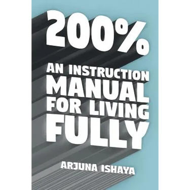 200% - An Instruction Manual for Living Fully
