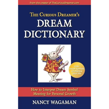 The Curious Dreamer's Dream Dictionary: How to Interpret Dream Symbol Meaning for Personal Growth
