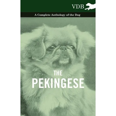 The Pekingese - A Complete Anthology of the Dog