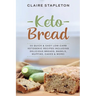 Keto Bread: 50 Quick & Easy Low-Carb Ketogenic Recipes Including Delicious Breads, Bagels, Muffins, Cakes & More!