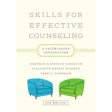 Skills for Effective Counseling: A Faith-Based Integration