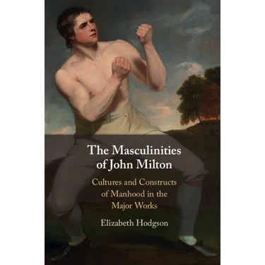 The Masculinities of John Milton