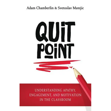 Quit Point: Understanding Apathy, Engagement, and Motivation in the Classroom