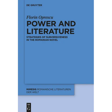 Power and Literature: Strategies of Subversiveness in the Romanian Novel