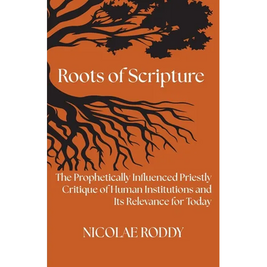 Roots of Scripture: The Prophetically Influenced Priestly Critique of Human Institutions and Its Relevance for Today
