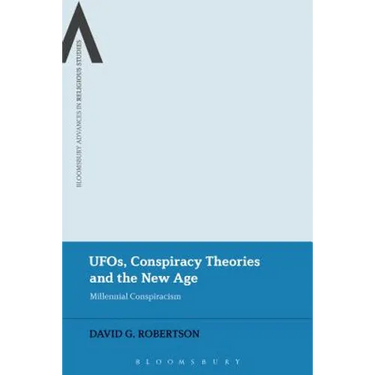Ufos, Conspiracy Theories and the New Age: Millennial Conspiracism