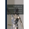 The law of Eminent Domain; a Treatise on the Principles Which Affect the Taking of Property for the Public Use