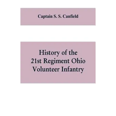 History of the 21st regiment Ohio volunteer infantry, in the war of the rebellion