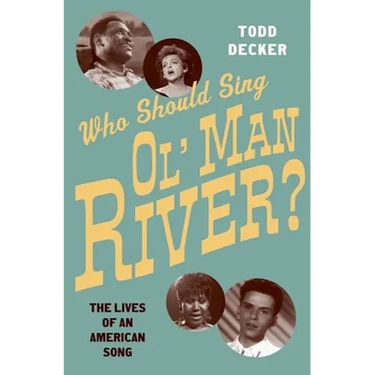 Who Should Sing 'Ol' Man River'?: The Lives of an American Song
