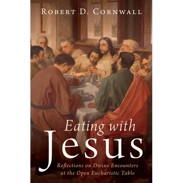 Eating with Jesus: Reflections on Divine Encounters at the Open Eucharistic Table