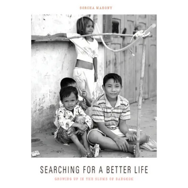 Searching for a Better Life: Growing Up in the Slums of Bangkok