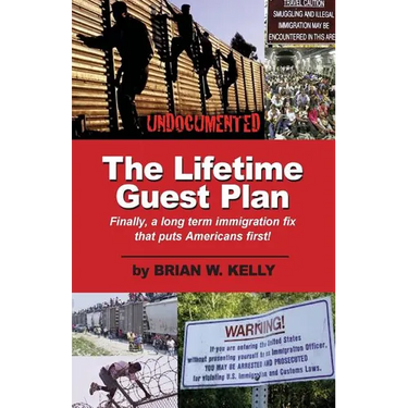 The Lifetime Guest Plan: Finally, a long term immigration fix that puts Americans first!