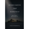 Overcoming the Darkness: Biblical Help for Spiritual Depression