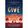 Give: Charity and the Art of Living Generously