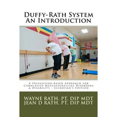 The Duffy-Rath System An Introduction: A Prevention-based Approach for Activity-related Musculoskeletal Disorders & Disability - Clinician's Edition