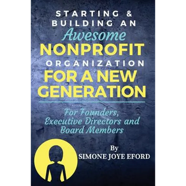 Starting & Building An Awesome Nonprofit For A New Generation: For Founders, Executive Directors and Board Members