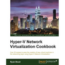 Hyper-V Network Virtualization Cookbook