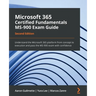 Microsoft 365 Certified Fundamentals MS-900 Exam Guide - Second Edition: Understand the Microsoft 365 platform from concept to execution and pass the