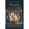 Phoenix from the Ashes: The Making, Unmaking, and Restoration of Catholic Tradition