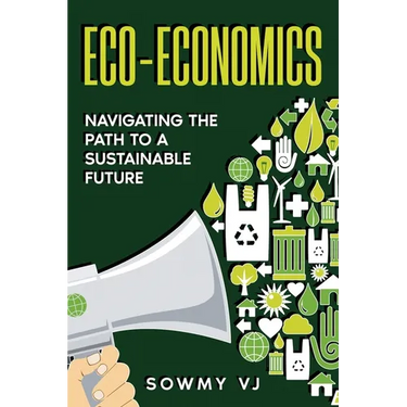 Eco-Economics: Navigating the Path to a Sustainable Future