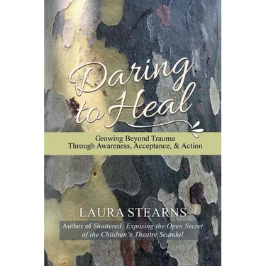 Daring to Heal: Growing Beyond Trauma Through Awareness, Acceptance, and Action