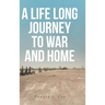 A Life Long Journey to War and Home