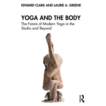 Yoga and the Body: The Future of Modern Yoga in the Studio and Beyond
