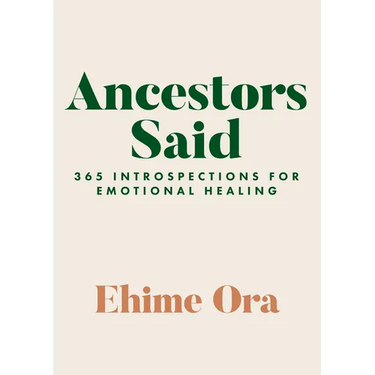 Ancestors Said: 365 Introspections for Emotional Healing