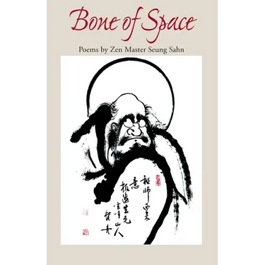 Bone of Space: Poems by Zen Master Seung Sahn
