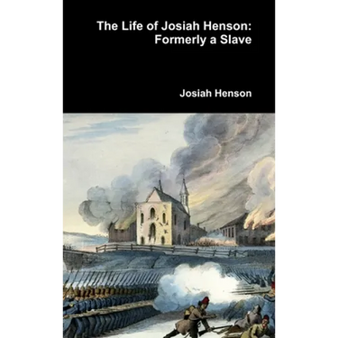 The Life of Josiah Henson: Formerly a Slave